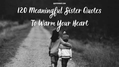 120 Meaningful Sister Quotes That'll Make You Smile & Cry.